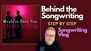 Behind the Songwriting Vlog  - Would've Been You