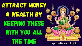 Attract money & wealth by Keeping these with you all the time