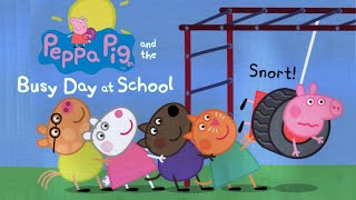 Peppa Pig and the Busy Day at School | Animated Children's Read Aloud Books