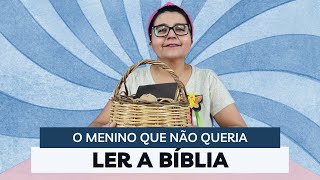 O menino que não queria ler a Bíblia -  História de moral infantil