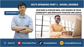 IELTS PART 2: Describe a person who just moved into your community and brought positive influence