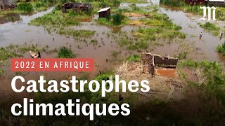 Afrique : les pires catastrophes climatiques de 2022