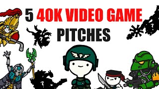 5 40K Video Game Pitches | Warhammer 40k Discussion