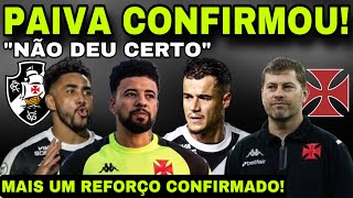 PAIVA CONFIRMOU! NÃO DEU CERTO II MAIS UM REFORÇO CONFIRMADO E MUITO MAIS!