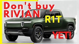 Don't buy a Rivian R1T yet