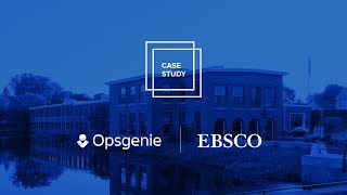 EBSCO & Opsgenie: A Customer Success Story