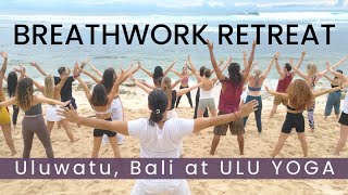 ULU Yoga Breathwork Retreat in Uluwatu, Bali