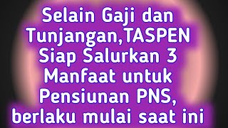 Selain Gaji dan Tunjangan,TASPEN Siap Salurkan 3 Manfaat untuk Pensiunan PNS, berlaku mulai saat ini