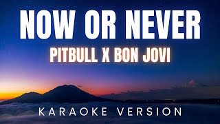 Pitbull x Bon Jovi - Now or Never | KARAOKE Version