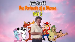 Bill Scott: The Portrait of a Moose (PART 2)