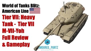 World of Tanks Blitz: The American Line - The Tier VII M-VII-Yoh Complete Guide