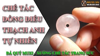 [Dạy mài đá quý] Chế tác đồng điếu thạch anh hồng tự nhiên