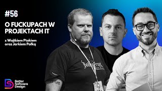 O fuckupach w projektach IT z Wojtkiem Ptakiem i Jarkiem Pałką | BSD #56