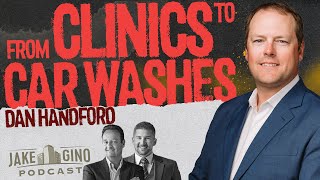 Clinics to Car Washes, Dan Handford's Prescription for Multifamily Success | The Jake & Gino Show