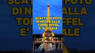 Fotografare la torre Eiffel di notte è illegale 😱