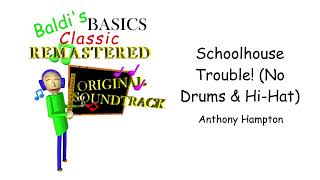 Schoolhouse Trouble! (No Drums & Hi-Hat) - Baldi's Basics Classic Remastered Unofficial Soundtrack