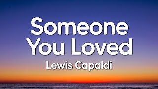 Lewis Capaldi - Someone You Loved (Lyrics)