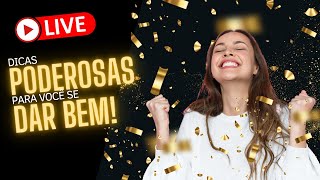 LIVE - Dicas poderosas para você se dar bem!