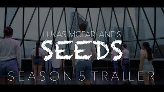 Lukas McFarlane's SEEDS "What About Us" | SEASON 5 TRAILER