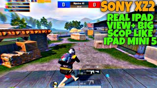 REAL IPAD VIEW FOR ANDROID | SONY XPRIA XZ2 PUBG REAL IPAD VIEW + BIG SCOP LIKE IPAD MINI 5