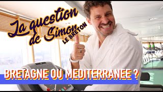 La question de Simon : La Méditerranée ou la Bretagne ?