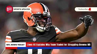 Lions HC Explains Why Team Traded for Struggling Browns WR