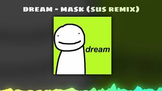 Dream - Mask (Official Sus Remix)