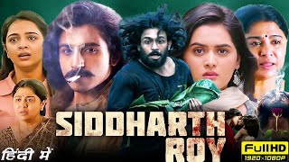 Siddharth Roy Full Movie Hindi Dubbed 2024 | Deepak Saroj, Tanvi Negi, Kalyani | 1080p Fact & Review