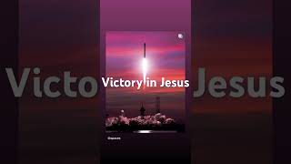 Victory in Jesus Victory on the Blood of Jesus Christ