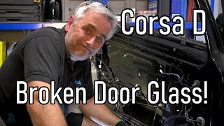 Vauxhall Opel Corsa D Door Glass Smashed & Regulator Replacement