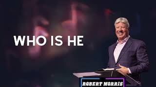 Who Is He with  Pastor Robert Morris Sermon