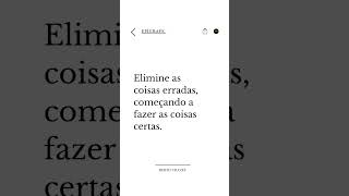 Elimine as coisas erradas começando a fazer as certas  | @bertochaves