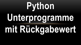 Python Unterprogramme 2 Rückgabe von Werten