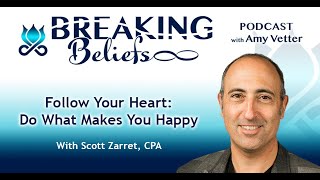 Follow Your Heart: Do What Makes You Happy With Scott Zarret, CPA