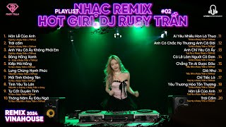 ANH YÊU CÔ ẤY KHÔNG PHẢI EM  - KIẾP MÁ HỒNG | DJ RUBY TRẦN | Tổng hợp nhạc remix hay hot tiktok...