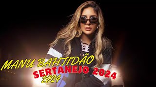 💖 Manu Bahtidão 2024 Mais Tocadas Manu Bahtidão 🎵Manu Bahtidão Melhores Musicas 2024✅ Sertanejo 2024