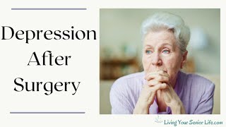 Depression After Surgery: A Common but Treatable Condition