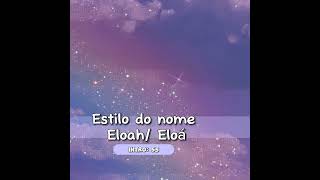 ESTILO DO NOME Eloah/Eloá