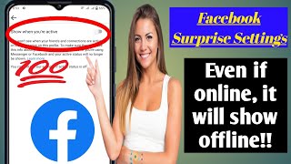 Facebook surprise settings,,  how to show offline even when online!!❤️