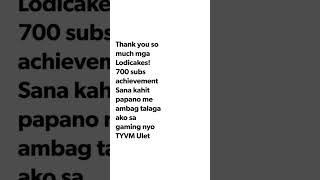 Thank you so much mga Lodicakes! 700 subs !#gaming #games  #thankyou #appreciationpost #achievement