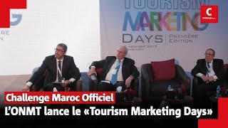 L’ONMT lance le «Tourism Marketing Days»