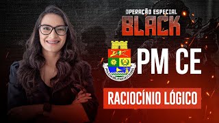 PM CE - Operação Especial Black DSO - Raciocínio Lógico - com Prof. Virgínia Paulino