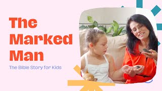 The Marked Man | The Bible Story for Kids by Uncle Arthur Maxwell | #biblestories