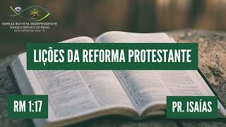 03/11/24 - Pr.Isaías - RM 1:17 - Tema: Lições da Reforma Protestante