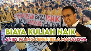 ANIES PALING DEPAN BELA MAHASISWA SAAT UKT MENCEKIK - MESKI DIKHIANATI DI PILPRES 2024