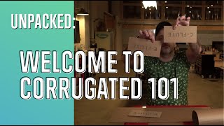 Unpacked: Corrugated 101