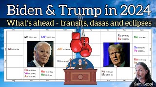 Biden & Trump in 2024 - What’s ahead - transits, dasas eclipses - will they run against each other?