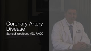 Coronary Artery Disease (Samuel Woolbert, MD, FACC)