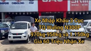 Xe Nhập Khẩu 3 Cục N300P Wuling Giá 60 Triệu Nhận Xe Nhiều Ưu Đãi Kèm Theo Khi Mua Xe .