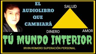 EL AUDIOLIBRO QUE CAMBIARÁ TÚ MUNDO INTERIOR / IRVIN ROMERO SUPERACIÓN